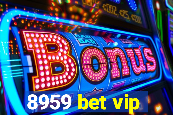 8959 bet vip